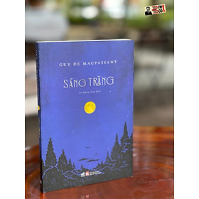 SÁNG TRĂNG – Guy De Maupassant – Lê Hồng Sâm dịch – Nhã Nam – NXB Phụ Nữ (bìa mềm)