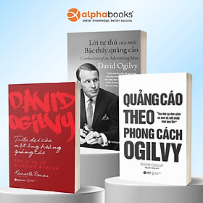 Combo David Ogilvy: Lời Tự Thú Của Một Bậc Thầy Quảng Cáo + Triều Đại Của Một Ông Hoàng Quảng Cáo + Quảng Cáo Theo Phong Cách Ogilvy