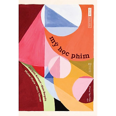 Mỹ Học Phim - Jacques Aumont, Alain Bergala, Michel Marie, Marc Vernet -  Nhà Xuất Bản Hội Nhà Văn - Sách Tao Đàn