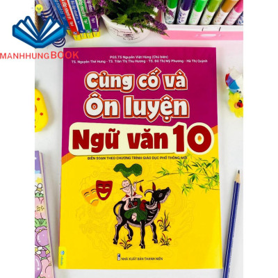 Sách - Củng Cố Và Ôn Luyện Ngữ Văn Lớp 10 - Theo chương trình GDPT mới.