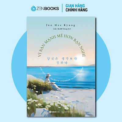 SÁCH - Vì bạn mạnh mẽ hơn bạn nghĩ - Tác giả Jun Mee-Kyung