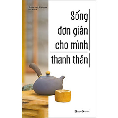 Sống Đơn Giản Cho Mình Thanh Thản (Tái Bản)