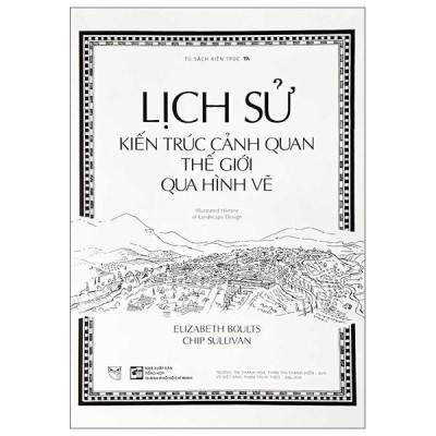 Sách - Lịch Sử Kiến Trúc Cảnh Quan Thế Giới Qua Hình Vẽ - Illustrated History Of Landscape Design
