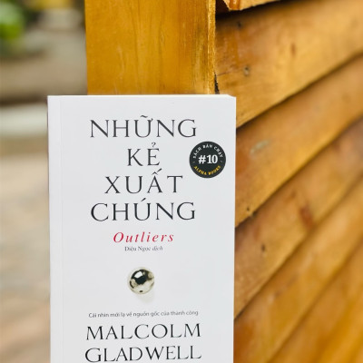 NHỮNG KẺ XUẤT CHÚNG - Malcolm Gladwell – Diệu Ngọc dịch - Alphabooks -Nhà Xuất Bản Thế Giới 
