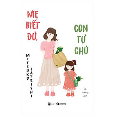 Sách Thái Hà - Mẹ Biết Đủ, Con Tự Chủ (Tặng Bookmark)