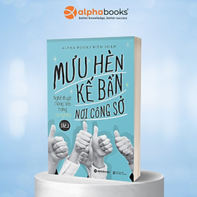 Mưu Hèn Kế Bẩn Nơi Công Sở - Nghệ Thuật Thăng Tiến Trong Sự Nghiệp - Tập 2 (Tái Bản 2024) - Alphabooks - Nhà xuất bản Thế Giới