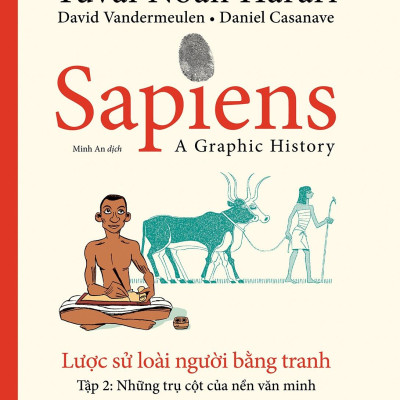 Sapiens - Lược Sử Loài Người Bằng Tranh - Tập 2: Những Trụ Cột Của Nền Văn Minh