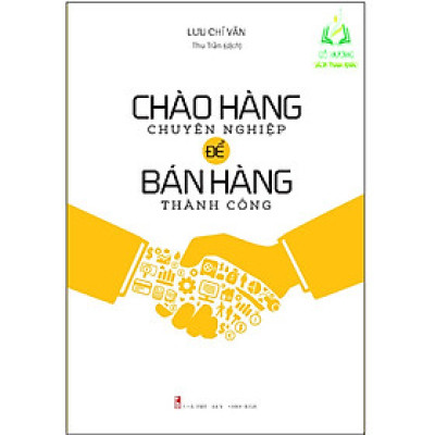 Sách - Chào Hàng Chuyên Nghiệp Để Bán Hàng Thành Công (Tái Bản) (ML)