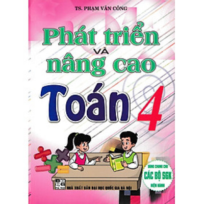 Phát Triển Và Nâng Cao Toán 4 (Dùng Chung Cho Các Bộ SGK Hiện Hành) _HA