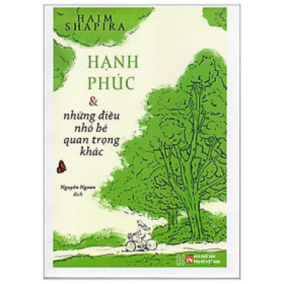 Hạnh Phúc Và Những Điều Nhỏ Bé Quan Trọng Khác (Tái bản năm 2023)