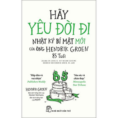 Hãy yêu đời đi – Nhật ký bí mật mới của ông Hendrik Groen, 85 tuổi