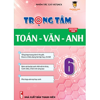 Trọng tâm Toán - Văn - Anh 6 