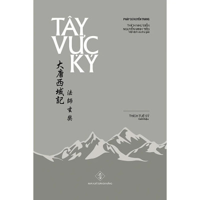 (Bìa Cứng) TÂY VỰC KÝ - Pháp Sư Huyền Trang - Thích Như Điển và Nguyễn Minh Tiến (Việt dịch và chú giải)