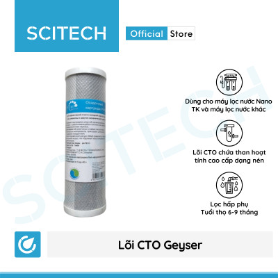 Lõi CTO Geyser by Scitech - Lõi số 1 máy lọc nước Nano Geyser TK - Hàng chính hãng