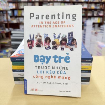 Dạy Trẻ Trước Những Lôi Kéo Của Công Nghệ Mạng - Lucy Jo Palladino - Vanlangbooks