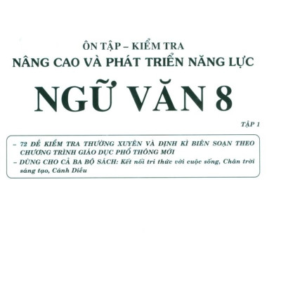 Ôn Tập-Kiểm Tra Nâng Cao Và Phát Triển Năng Lực Ngữ Văn 8 - Tập 1