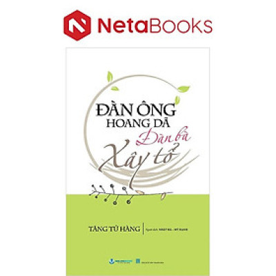 Đàn Ông Hoang Dã, Đàn Bà Xây Tổ