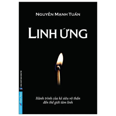 Linh Ứng - Hành trình của kẻ siêu vô thần đến thế giới tâm linh
