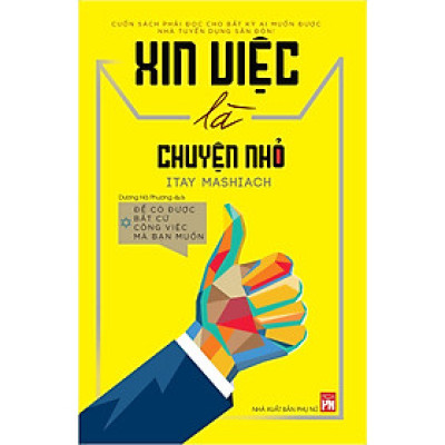 Sách - Xin Việc Là Chuyện Nhỏ - NXB Phụ Nữ