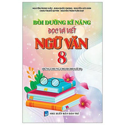 Bồi Dưỡng Kĩ Năng Đọc Và Viết Ngữ Văn 8