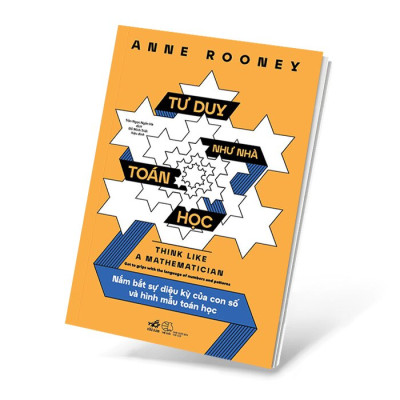 \Tư Duy Như Nhà Toán Học - Nắm Bắt Sự Diệu Kỳ Của Con Số Và Hình Mẫu Toán Học -  Anne Rooney
