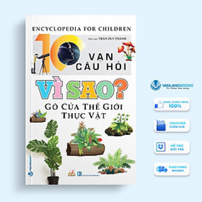 10 Vạn Câu Hỏi Vì Sao? Gõ Cửa Thế Giới Thực Vật - Vanlangbooks