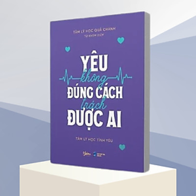 Sách Yêu Không Đúng Cách Trách Được Ai  - Bản Quyền