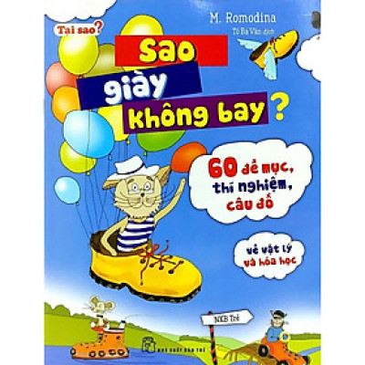 Tại Sao? Sao giày không bay?: 60 Đề mục, Thí nghiệm, Câu đố về Vật lý & Hóa học - Bản Quyền