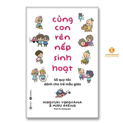 Sách - Cùng Con Rèn Nếp Sinh Hoạt - 45 Quy Tắc Dành Cho Trẻ Mẫu Giáo - Thái Hà Books