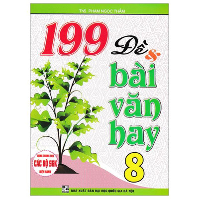 Sách - 199 Đề Và Bài Văn Hay 8 (Dùng Chung Cho Các Bộ SGK Hiện Hành)