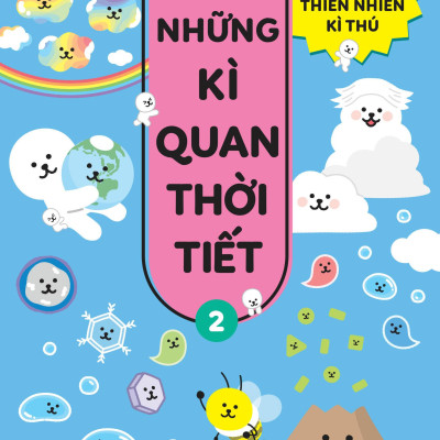 Những Kì Quan Thời Tiết - Từ Điển Bỏ Túi Về Các Hiện Tượng Thiên Nhiên Kì Thú - Tập 2