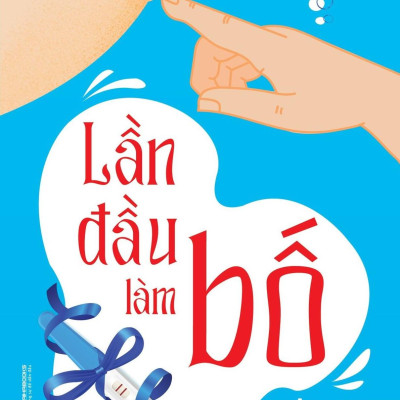 Lần Đầu Làm Bố (Tái Bản 2024)