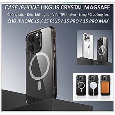 Ốp lưng trong cho iPhone 15 Pro Max / 15 Pro hiệu Likgus Crystal sạc nam châm từ tính, chống ố vàng, bảo vệ camera - Hàng nhập khẩu