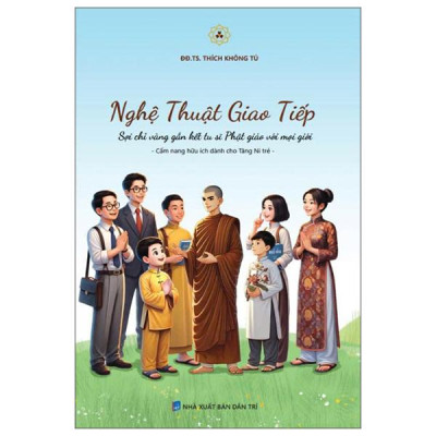 Sách - Nghệ Thuật Giao Tiếp - Sợi Chỉ Vàng Gắn Kết Tu Sĩ Phật Giáo Với Mọi Giới - Cẩm Nang Hữu Ích Dành Cho Tăng Ni Trẻ