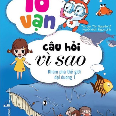 10 Vạn Câu Hỏi Vì Sao - Khám Phá Thế Giới Đại Dương 1 (Tái Bản)
