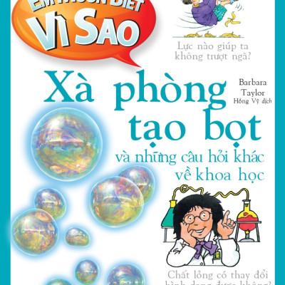  Em muốn biết vì sao (Bộ mới) -  Xà phòng tạo bọt và những câu hỏi khác về khoa học