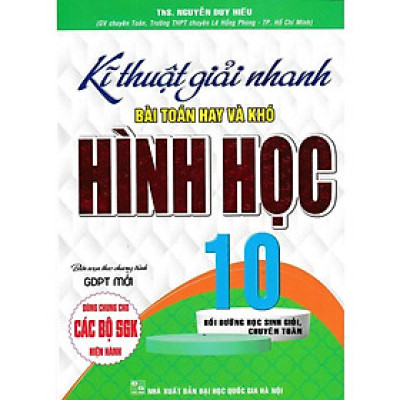 Sách - Kĩ Thuật Giải Nhanh Bài Toán Hay Và Khó Hình Học Lớp 10 - Dùng Chung Các Bộ SGK Hiện Hành - Hồng Ân
