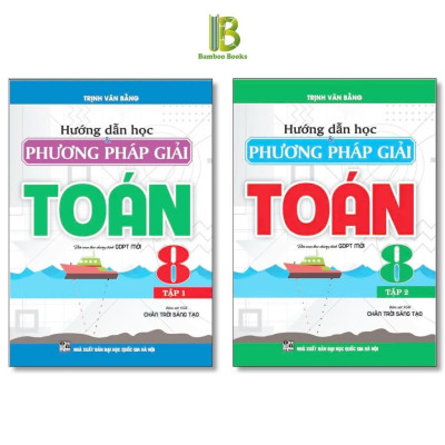 Sách - Hướng Dẫn Học Và Phương Pháp Giải Toán 8 - Bám Sát SGK Chân Trời Sáng Tạo - Trịnh Văn Bằng - Hồng Ân