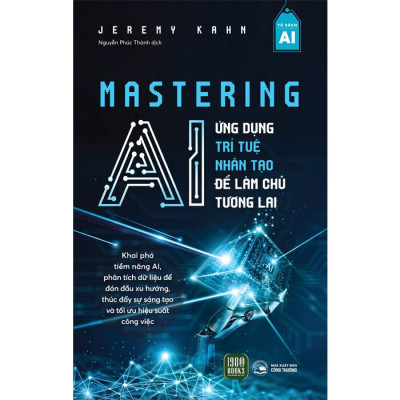Mastering AI - Ứng Dụng Trí Tuệ Nhân Tạo Để Làm Chủ Tương Lai