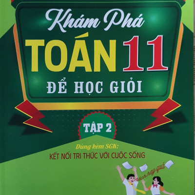 Combo Khám phá toán 11 để học giỏi - Bám Sát SGK Kết Nối Tri Thức - Tập 1 + Tập 2
