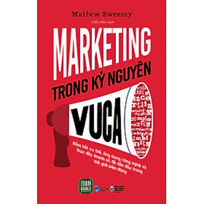 Marketing Trong Kỷ Nguyên VUCA - Mathew Sweezey (bìa mềm)
