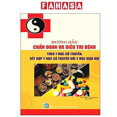 Sách - Hướng Dẫn Chuẩn Đoán Và Điều Trị Bệnh Theo Y Học Cổ Truyền, Kết Hợp Y Học Cổ Truyền Và Y Học Hiện Đại