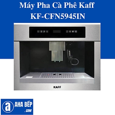 MÁY PHA CAFE KAFF KF-CFN5945IN - Hàng Chính Hãng