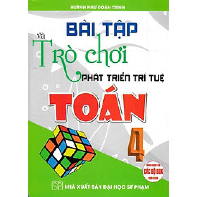 Sách - Bài Tập Và Trò Chơi Phát Triển Trí Tuệ Toán Lớp 4 - Dùng Chung Cho Các Bộ SGK Hiện Hành - Hồng Ân