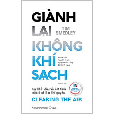 Giành Lại Không Khí Sạch - Sự Khởi Đầu Và Kết Thúc Của Ô Nhiễm Khí Quyển (Tái Bản Lần 1)