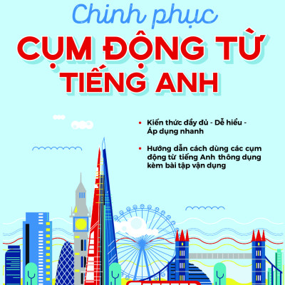 Chinh Phục Cụm Động Từ Tiếng Anh - Trong tiếng Anh có vô số động từ, mỗi động từ lại có thể kết hợp với rất nhiều tiểu từ để tạo nên rất nhiều nghĩa khác nhau