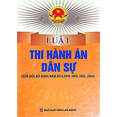 Luật Thi Hành Án Dân Sự ( Sửa Đổi, Bổ Xung Năm 2014, 2018, 2020, 2022, 2024) - DH