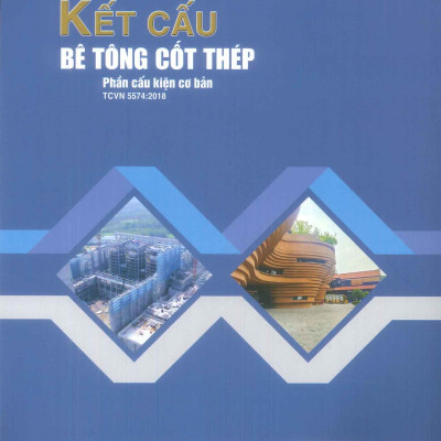 Kết Cấu Bê Tông cốt Thép - Phần Cấu Kiện Cơ Bản TCVN 5574:2018 (Tái bản lần thứ bảy, có sửa chữa, bổ sung) - Phan Quang Minh (Chủ biên), Ngô Thế Phong, Nguyễn Trường Thắng, Võ Mạnh Tùng