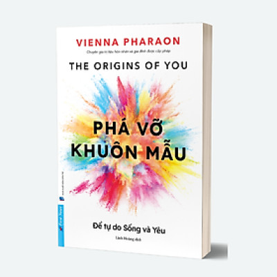 Phá Vỡ Khuôn Mẫu - Để Tự Do Sống Và Yêu