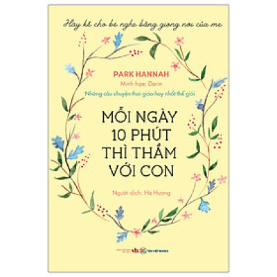 Mười Phút Mỗi Ngày Thì Thầm Với Con - Những Câu Chuyện Thai Giáo Hay Nhất Thế Giới